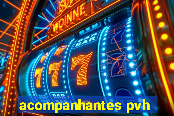 acompanhantes pvh